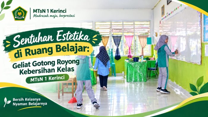 Sentuhan Estetika di Ruang Belajar: Geliat Gotong Royong Kebersihan Kelas MTsN 1 Kerinci