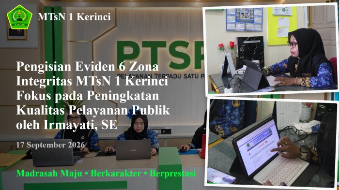 Pengisian Eviden 6 Zona Integritas MTsN 1 Kerinci Fokus pada Peningkatan Kualitas Pelayanan Publik oleh Irmayati, SE