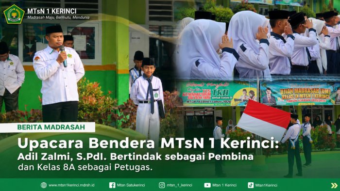 Upacara Bendera MTsN 1 Kerinci: Adil Zalmi, S.PdI. Bertindak sebagai Pembina dan Kelas 8A sebagai Petugas Upacara Bendera MTsN 1 Kerinci: Adil Zalmi, S.PdI. Bertindak sebagai Pembina dan Kelas 8A sebagai Petugas